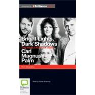 Bright Lights, Dark Shadows: The Real Story of Abba
