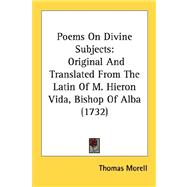Poems on Divine Subjects : Original and Translated from the Latin of M. Hieron Vida, Bishop of Alba (1732)