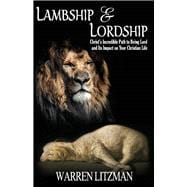 Lambship & Lordship Christ’s Incredible Path to Lordship and Its Impact on Your Christian Life