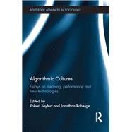 Algorithmic Cultures: Essays on Meaning, Performance and New Technologies