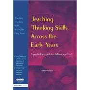 Teaching Thinking Skills Across the Early Years: A Practical Approach for Children Aged 4 - 7