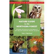 Nature Guide to the Northern Forest : Exploring the Ecology of the Forests of New York, New Hampshire, Vermont, and Maine