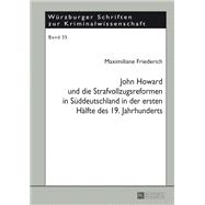 John Howard Und Die Strafvollzugsreformen in Suddeutschland in Der Ersten Halfte Des 19. Jahrhunderts
