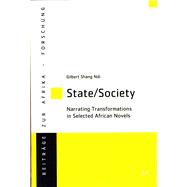 State/Society Narrating Transformations in Selected African Novels