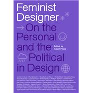 Feminist Designer On the Personal and the Political in Design