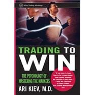 Trading to Win : The Psychology of Mastering the Markets