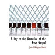 A Key to the Narrative of the Four Gospel