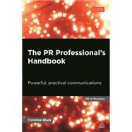 The Pr Professional's Handbook: Powerful, Practical Communications
