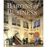 Barons of Business : Their Lives and Lifestyles