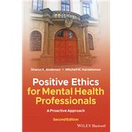 Positive Ethics for Mental Health Professionals A Proactive Approach