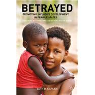 Betrayed Promoting Inclusive Development in Fragile States