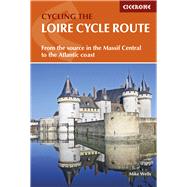 The Loire Cycle Route From the source in the Massif Central to the Atlantic coast