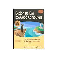 Exploring IBM Rs/6000 Computers: Become an Instant Insider on IBM's Family of Unix Workstations and Servers