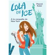 Lola on Ice, tome 3 - Un stage à New York