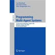 Programming Multi-Agent Systems : 7th International Workshop, ProMAS 2009, Budapest, Hungary, May10-15, 2009. Revised Selected Papers