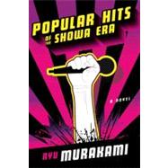 Popular Hits of the Showa Era A Novel