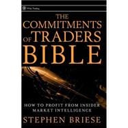 The Commitments of Traders Bible How To Profit from Insider Market Intelligence