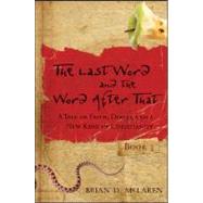 The Last Word and the Word after That A Tale of Faith, Doubt, and a New Kind of Christianity