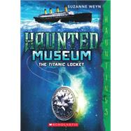 The Titanic Locket (The Haunted Museum #1) (a Hauntings novel)
