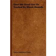 Over the Dead Line or Tracked by Blood-hounds