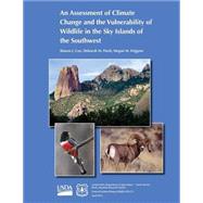 An Assessment of Climate Change and the Vulnerability of Wildlife in the Sky Islands of the Southwest