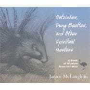 Ostriches, Dung Beetles and Other Spiritual Masters : A Book of Wisdom from the Wild