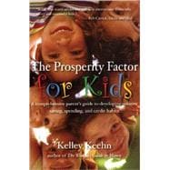 The Prosperity Factor for Kids: A Comprehensive Parents Guide to Developing Positive Saving, Spending, and Credit Habits