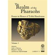 Annales du Service des Antiquités de l'Egypte Cahier No. 37: The Realm of the Pharaohs: Essays in Honor of Tohfa Handoussa. Volume 1