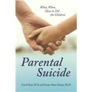 Parental Suicide: What, When, How To Tell the Children