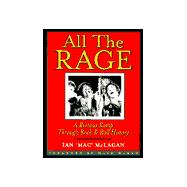 All the Rage : A Riotous Romp Through Rock and Roll History