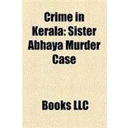 Crime in Keral : Sister Abhaya Murder Case, Marad Massacre, Chelembra Bank Robbery, Rahul Missing Case, Suryanelli Rape Case