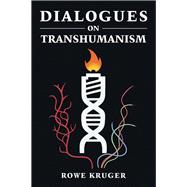 Dialogues on Transhumanism