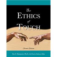The Ethics of Touch The Hands-on Practitioner's Guide to Creating a Professional, Safe and Enduring Practice