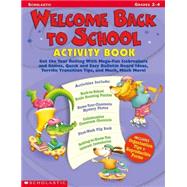 Welcome Back To School Activity Book Get the Year Rolling With Mega-Fun Icebreakers and Games, Quick and Easy Bulletin Board Ideas, Terrific Transition Tips, and Much, Much More!