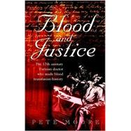 Blood and Justice : The 17 Century Parisian Doctor Who Made Blood Transfusion History