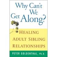 Why Can't We Get Along? Healing Adult Sibling Relationships