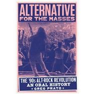 Alternative for the Masses The '90s Alt-Rock Revolution - An Oral History