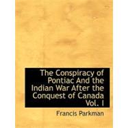 The Conspiracy of Pontiac and the Indian War After the Conquthe Conspiracy of Pontiac and the Indian War After the Conquthe Conspiracy of Pontiac and