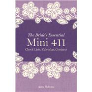 The Bride's Essential Mini 411 Checklists, Calendars, Contacts