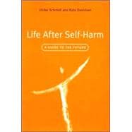 Life After Self-Harm: A Guide to the Future