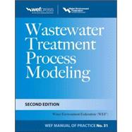 Wastewater Treatment Process Modeling, Second Edition (MOP31)