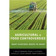 Agricultural and Food Controversies What Everyone Needs to Know®