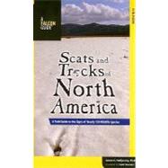 Scats and Tracks of North America : A Field Guide to the Signs of Nearly 150 Wildlife Species