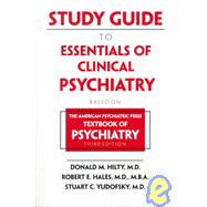 Study Guide to Essentials of Clinical Psychiatry: Based on the American Psychiatric Press Textbook of Psychiatry, Third Edition