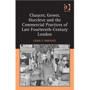 Chaucer, Gower, Hoccleve and the Commercial Practices of Late Fourteenth-Century London