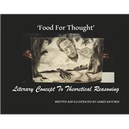 'Food For Thought' Literary Concept To Theoretical Reasoning