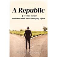 A Republic: If You Can Keep it
