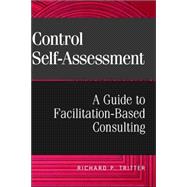 Control Self-Assessment A Guide to Facilitation-Based Consulting