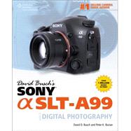 David Busch’s Sony Alpha SLT-A99 Guide to Digital SLR Photography