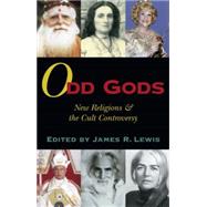 Odd Gods New Religions and the Cult Controversy